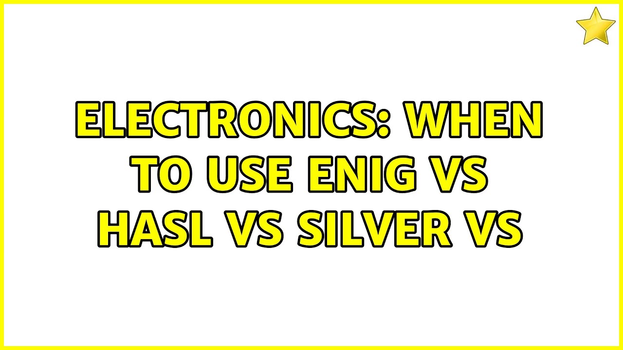 Electronics: When to use Enig vs HASL vs Silver vs