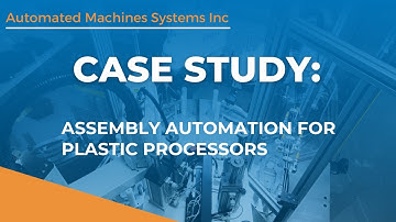 Case Study: Assembly Automation for Plastic Processors