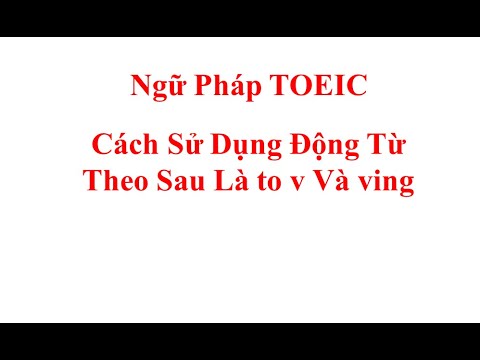 Video Bài 11: Động Từ Theo Sau Là To V và Ving - Ngữ Pháp... - youtube