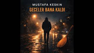 Geceler Bana Kaldı Official Audio 2026 |  Türküler | Mustafa Keskin Legal FM