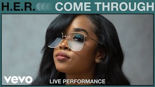 Video thumbnail of "H.E.R. - Come Through (Live Performance) | Vevo"