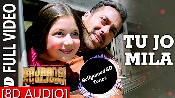 Tu Jo Mila [8D Music] | Bajrangi Bhaijaan | Use Headphones | Hindi 8D Music