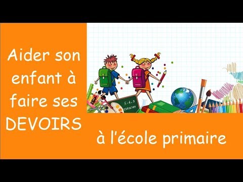 Vidéo: Comment Bien Faire Ses Devoirs Avec Son Enfant