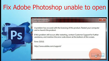 how to fix adobe photoshop failed to open ( configuration error 213:11 )