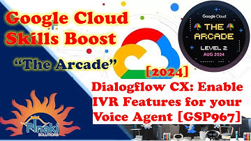 [2024-Aug The Arcade Level 2] Dialogflow CX: Enable IVR Features for your Voice Agent [GSP967]