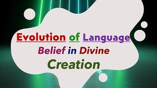 (Lecture-2), How did Language Evolve Is it Creation of God Belief in Divine Creation