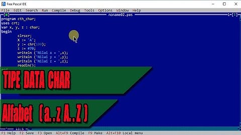 PROGRAM #10  MENDEKLARASIKAN TIPE DATA CHAR PADA PROGRAM FREE PASCAL