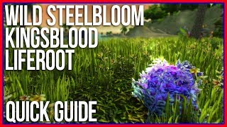 Quick Guide: Wild Steelbloom, Kingsblood, Liferoot Farming