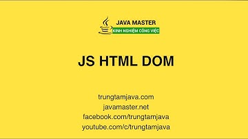 JavaScript 19 - JS HTML DOM - Trung Tâm Java Master