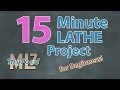 15 minute lathe project for beginners