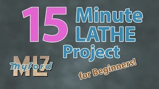 15 minute Lathe Project for Beginners