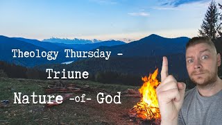 Theology Thursday - Why the Trinity matters! Have you thought about the Triune Nature of God lately