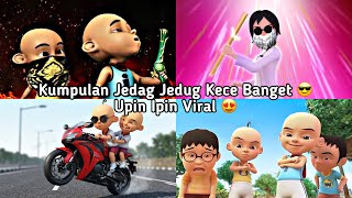 KUMPULAN JEDAG JEDUG UPIN IPIN PALING VIRAL SPESIAL KECE TERBARU 🔥