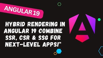 176. 🌐 "Hybrid Rendering in Angular 19 🔥 Combine SSR, CSR & SSG for Next-Level Apps!"