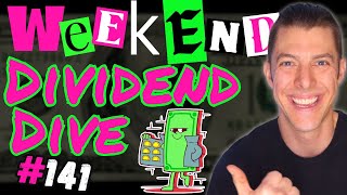 Weekend Dividend Dive #141!