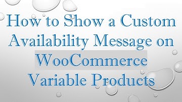 How to Show a Custom Availability Message on WooCommerce Variable Products