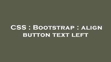 CSS : Bootstrap : align button text left