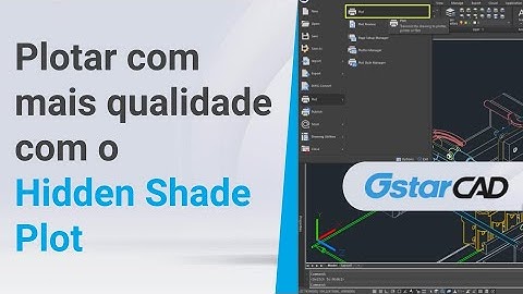 Como plotar Hidden shade com mais qualidade no GstarCAD!