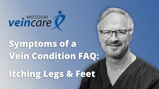 Symptoms of a Vein Condition FAQ: Leg Itching