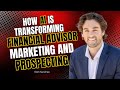 How AI Is Transforming Financial Advisor Marketing and Prospecting