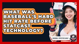 What Was Baseball's Hard Hit Rate Before Statcast Technology? - Baseball Statistics Vault