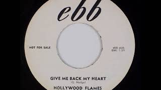 Hollywood Flames -  Give Me My Heart Back