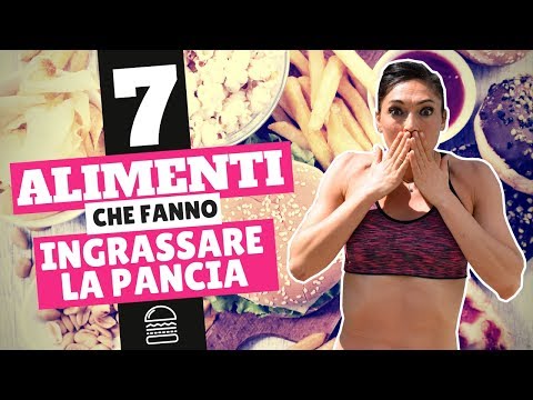 7 ALIMENTI che fanno INGRASSARE la PANCIA