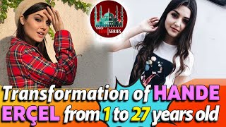 Transformation of HANDE ERÇEL from 1 to 27 years old