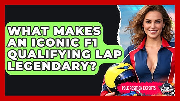 What Makes An Iconic F1 Qualifying Lap Legendary? - Pole Position Experts