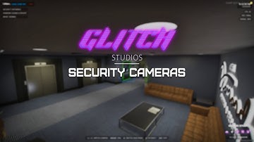 [STANDALONE] Glitch Security Cameras for FiveM