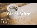 Winter Coffee Music - Chill Out Cafe Jazz & Bossa Nova Music - Relaxing Music