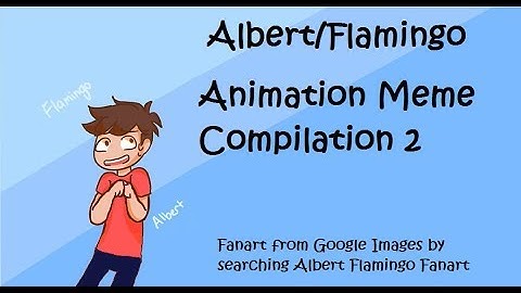 Flamingo/AlbertsStuff Animation Meme Compilation 2