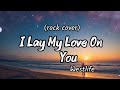I Lay My Love On You - Westlife (rock cover by  Before Next) (lyrics)