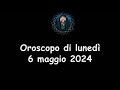 La stanza esoterica oroscopo di luned 6 maggio 2024