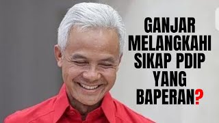 Ganjar Melangkahi Sikap PDIP Yang Baperan?