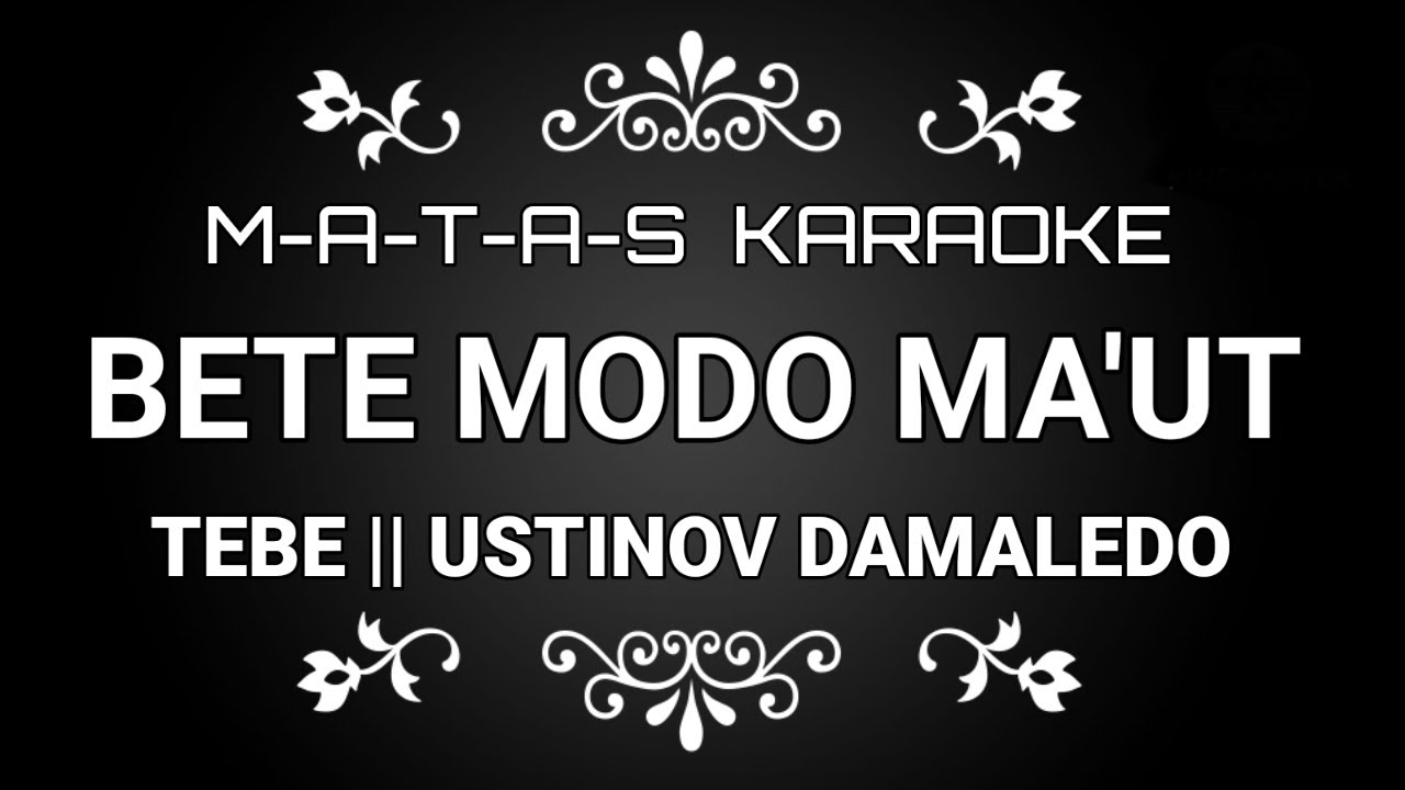 KARAOKE TEBE MODO MA'UT || CIPT. USTINOV DAMALEDO || (Nada Standar)