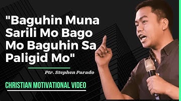 Baguhin Muna Sarili Mo Bago Baguhin Ang Sa Paligid Mo | Stephen Prado
