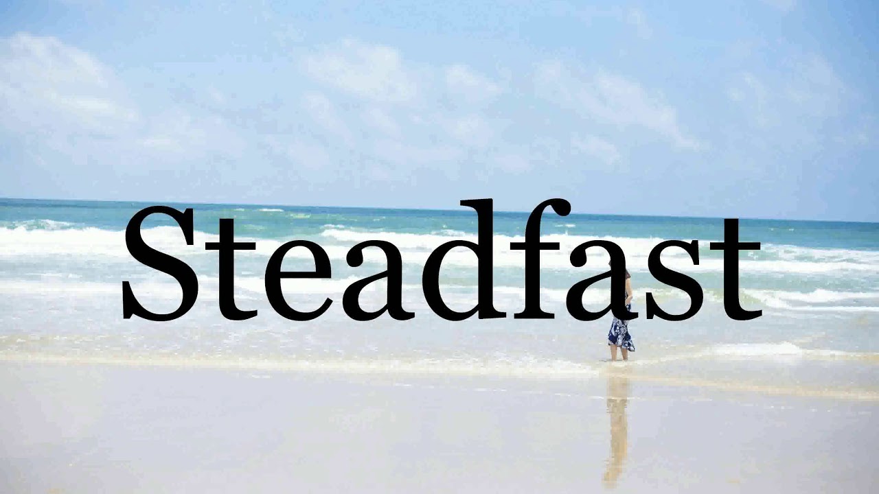 How To Pronounce Steadfast Pronunciation Of Steadfast YouTube
