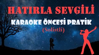 Hatırla Sevgili - Karaoke Öncesi Pratik (Solistli)