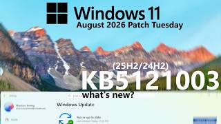 Windows 11 August 2026 Patch Tuesday (KB5121003): What's New?