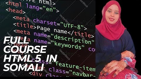 HTML FULL COURSE IN SOMALI  ( FROM ZERO - TO HERO)