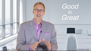 3 Keys to go from Good to GREAT - Dan Lier #1 Sales Expert