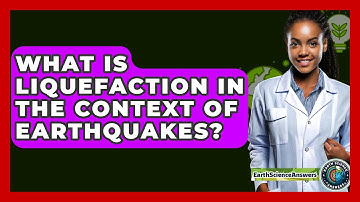 What Is Liquefaction in the Context of Earthquakes? - Earth Science Answers