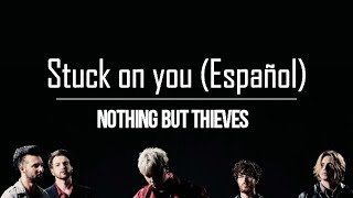 Nothing But Thieves - Stuck On You (Demo) (Subtitulado Español)