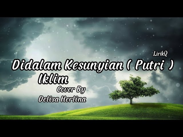 Didalam Kesunyian ( Putri ) Iklim Delisa Herlina lirik cover class=