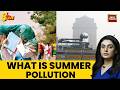 Summer Pollution Hits Delhi NCR: AQI Crosses 300 Amid Heatwave | GRAP 1 Enforced | North India