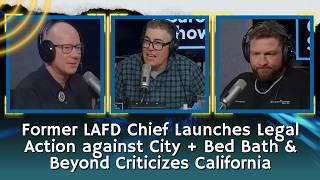 Former LAFD Chief Launches Legal Action against City + Bed Bath & Beyond Criticizes California