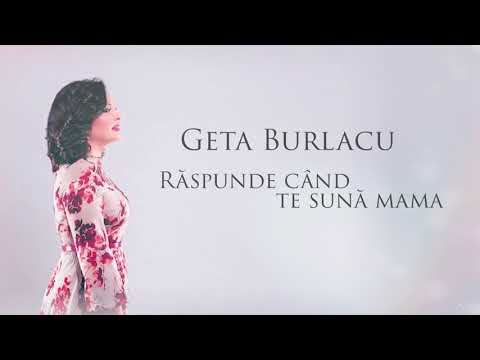 Geta Burlacu - Raspunde cand te suna mama