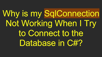 Why is my SqlConnection Not Working When I Try to Connect to the Database in C#?