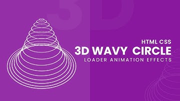 CSS 3D Wavy Circle Loading Animation Effects using Html & CSS Only